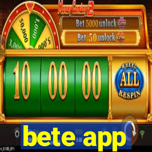 bete app